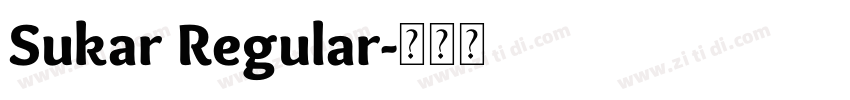 Sukar Regular字体转换 Sukar Regular字体转换